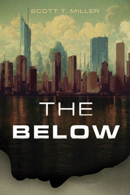 The Below, Scott T. Miller - Paperback - 9798891386013