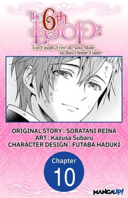 The 6th Loop: I'm Finally Free of Auto Mode in this Otome Game #010, SORATANI REINA ; Kazusa Subaru ; FUTABA HADUKI - Ebook - 9798891390041