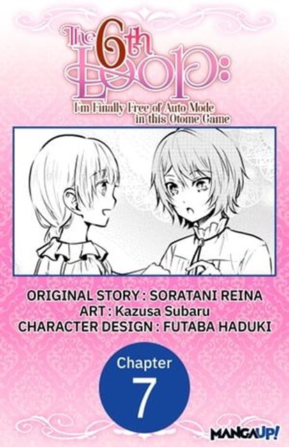 The 6th Loop: I'm Finally Free of Auto Mode in this Otome Game #007, SORATANI REINA ; Kazusa Subaru ; FUTABA HADUKI - Ebook - 9798891390072