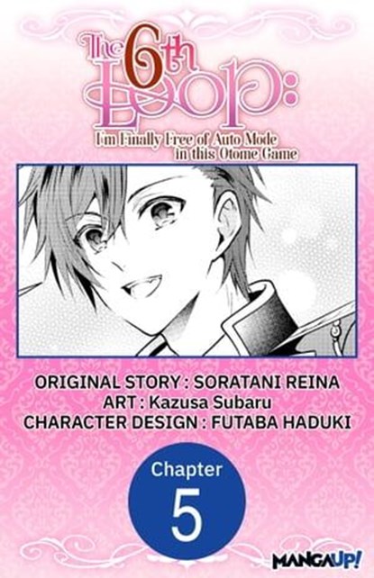 The 6th Loop: I'm Finally Free of Auto Mode in this Otome Game #005, SORATANI REINA ; Kazusa Subaru ; FUTABA HADUKI - Ebook - 9798891390096
