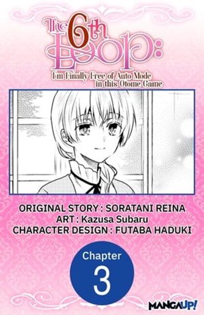 The 6th Loop: I'm Finally Free of Auto Mode in this Otome Game #003, SORATANI REINA ; Kazusa Subaru ; FUTABA HADUKI - Ebook - 9798891390119