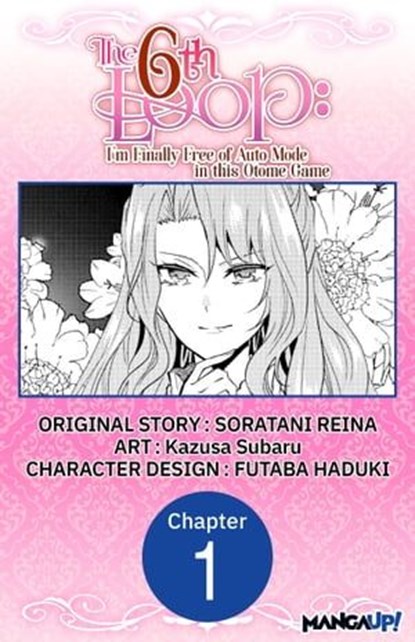 The 6th Loop: I'm Finally Free of Auto Mode in this Otome Game #001, SORATANI REINA ; Kazusa Subaru ; FUTABA HADUKI - Ebook - 9798891390133