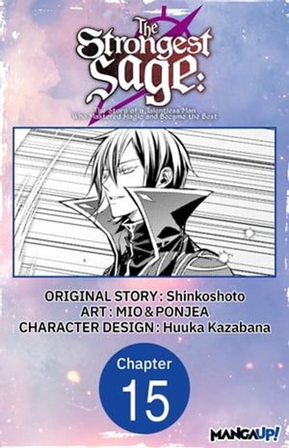 The Strongest Sage: The Story of a Talentless Man Who Mastered Magic and Became the Best #015, Shinkoshoto ; MIO ; PONJEA ; Huuka Kazabana - Ebook - 9798891400047