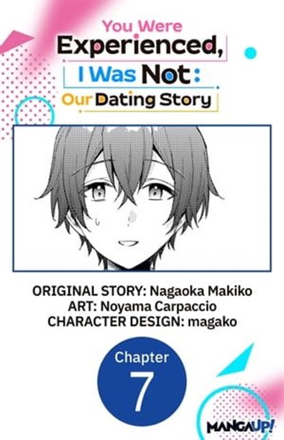 You Were Experienced, I Was Not: Our Dating Story #007, Nagaoka Makiko ; Noyama Carpaccio ; magako - Ebook - 9798891407626