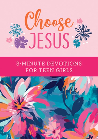 Choose Jesus: 3-Minute Devotions for Teen Girls, Joanne Simmons - Paperback - 9798891510067