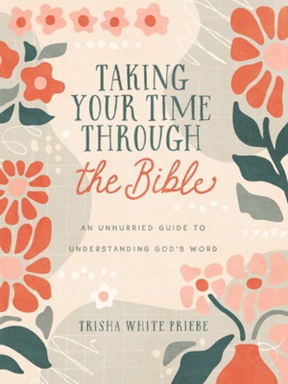 Taking Your Time Through the Bible, Trisha White Priebe - Paperback - 9798891510104