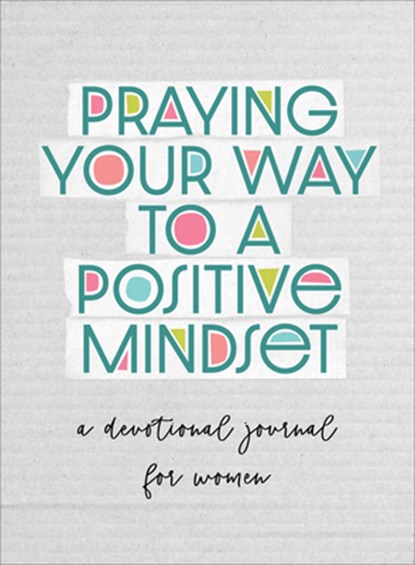 Praying Your Way to a Positive Mindset, Valorie Quesenberry - Paperback - 9798891510234