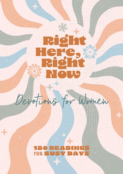 Right Here, Right Now Devotions for Women: 180 Readings for Busy Days, Carey Scott - Paperback - 9798891511545