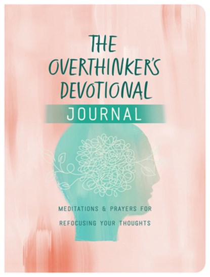 The Overthinker's Devotional Journal: Meditations and Prayers for Refocusing Your Thoughts, Joanne Simmons - Paperback - 9798891512481