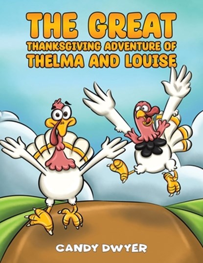 The Great Thanksgiving Adventure of Thelma and Louise, Candy Dwyer - Paperback - 9798891553385