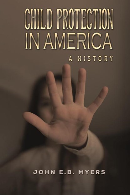 Child Protection in America, John E.B. Myers - Gebonden - 9798891553552