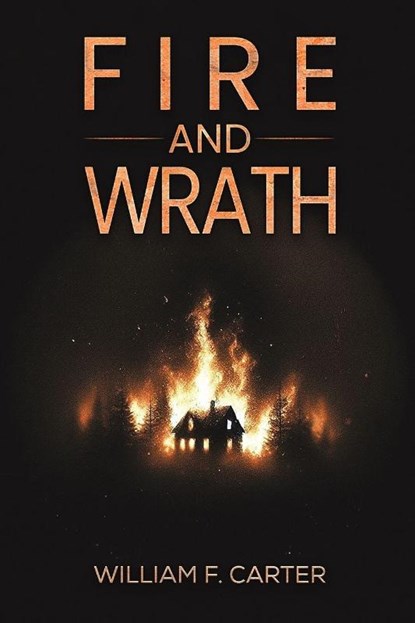 Fire and Wrath, William F Carter - Paperback - 9798891555921