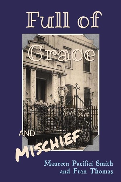 Full of Grace and Mischief, Maureen Pacifici Smith ; Fran Thomas - Paperback - 9798891559912