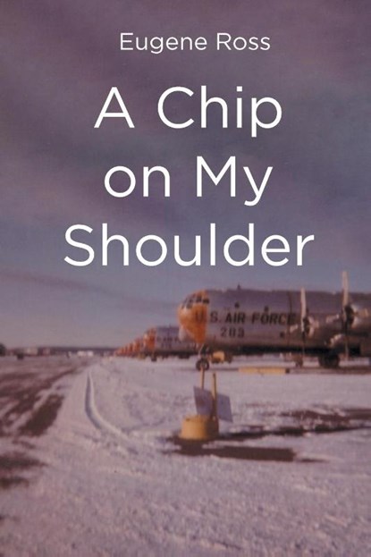 A Chip on My Shoulder, Eugene Ross - Paperback - 9798891578777