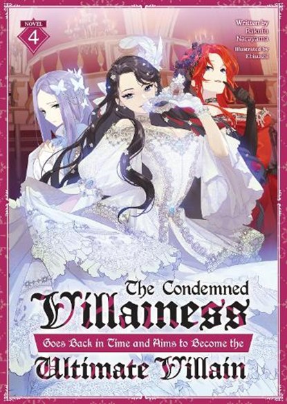 The Condemned Villainess Goes Back in Time and Aims to Become the Ultimate Villain (Light Novel) Vol. 4, Bakufu Narayama - Paperback - 9798891600744