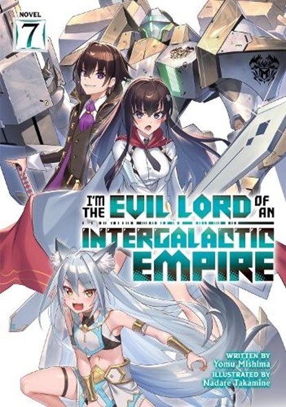 I’m the Evil Lord of an Intergalactic Empire! (Light Novel) Vol. 7, Yomu Mishima - Paperback - 9798891601178