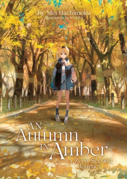 An Autumn in Amber, a Zero-Second Journey (Light Novel), Mei Hachimoku - Paperback - 9798891603189