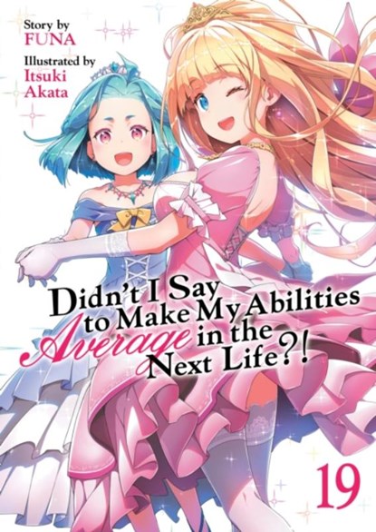 Didn't I Say to Make My Abilities Average in the Next Life?! (Light Novel) Vol. 19, Funa - Paperback - 9798891606296