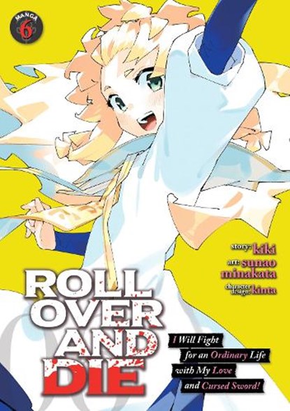 ROLL OVER AND DIE: I Will Fight for an Ordinary Life with My Love and Cursed Sword! (Manga) Vol. 6, Kiki - Paperback - 9798891606531