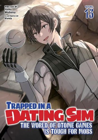 Trapped in a Dating Sim: The World of Otome Games is Tough for Mobs (Light Novel) Vol. 13, Yomu Mishima - Paperback - 9798891606722
