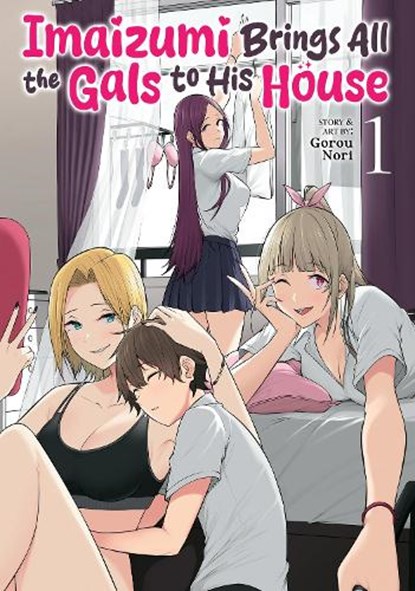 Imaizumi Brings All the Gals to His House Vol. 1, Gorou Nori - Paperback - 9798891607354