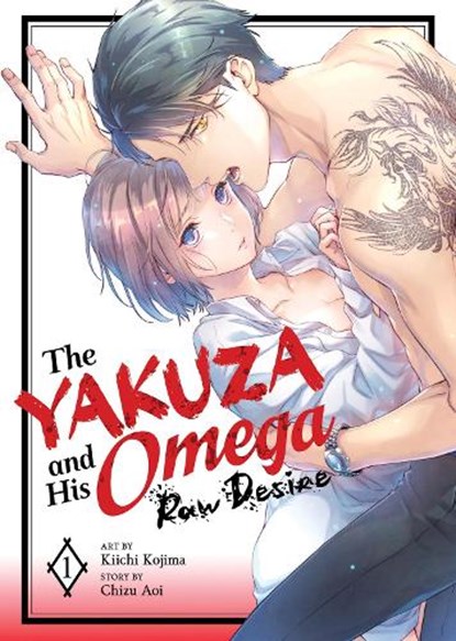 The Yakuza and His Omega: Raw Desire Vol. 1, Chizu Aoi - Paperback - 9798891607385