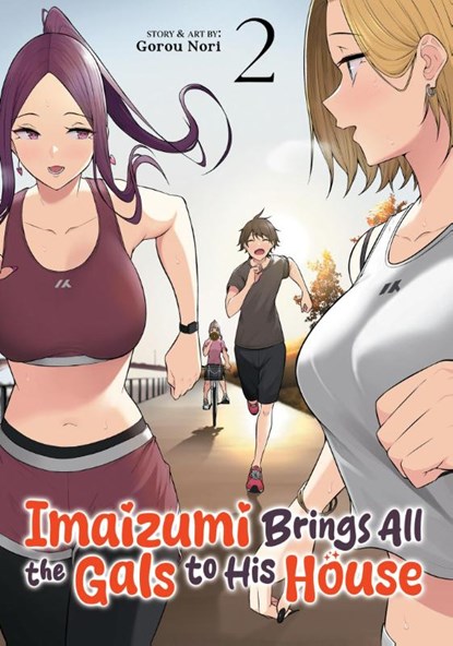 Imaizumi Brings All the Gals to His House Vol. 2, Gorou Nori - Paperback - 9798891609013
