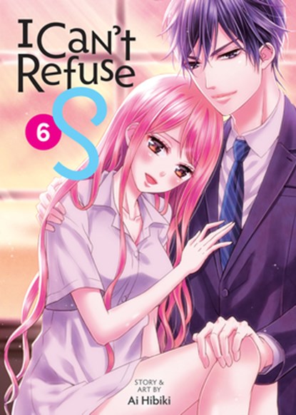 I Can't Refuse S Vol. 6, Ai Hibiki - Paperback - 9798891609440