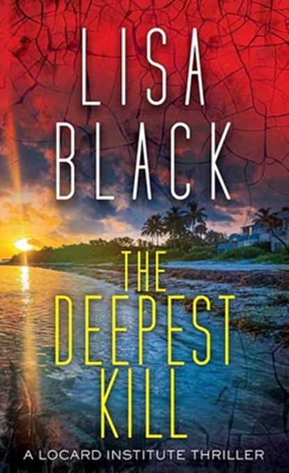 The Deepest Kill: A Locard Institute Thriller, Lisa Black - Gebonden - 9798891641532