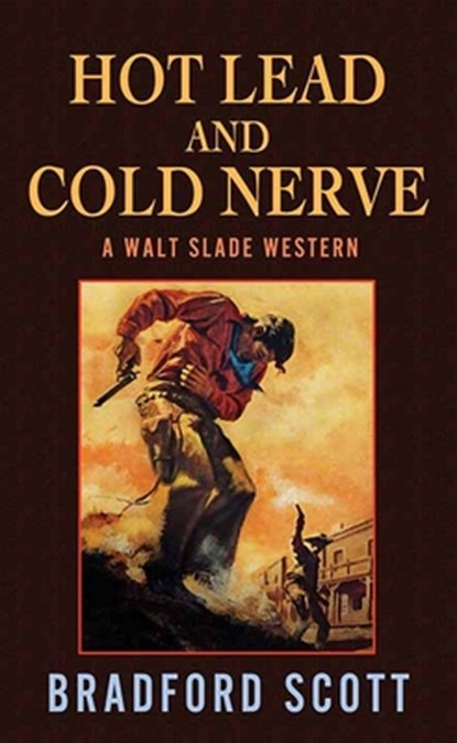 Hot Lead and Cold Nerve: A Walt Slade Western, Bradford Scott - Gebonden - 9798891642782