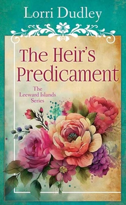 The Heir's Predicament: The Leeward Islands Series, Lorri Dudley - Gebonden - 9798891643581