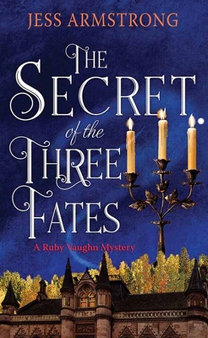The Secret of the Three Fates: A Ruby Vaughn Mystery, Jess Armstrong - Gebonden - 9798891644328