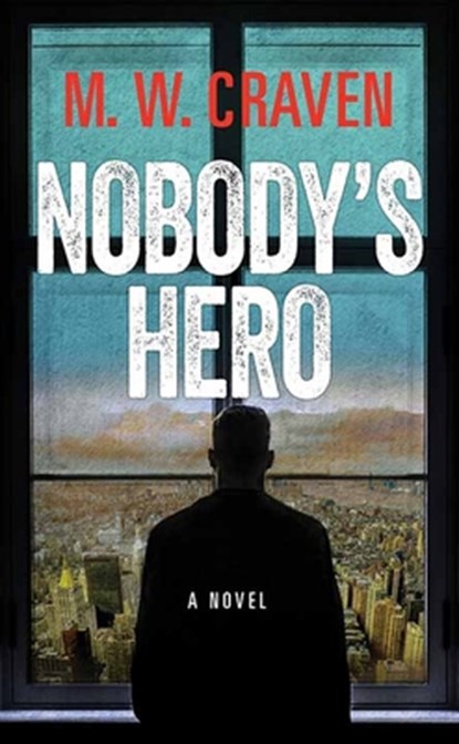 Nobody's Hero: Ben Koenig, M. W. Craven - Gebonden - 9798891644410