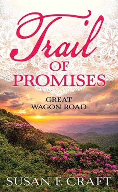 Trail of Promises: Great Wagon Road, Susan F. Craft - Gebonden - 9798891644489