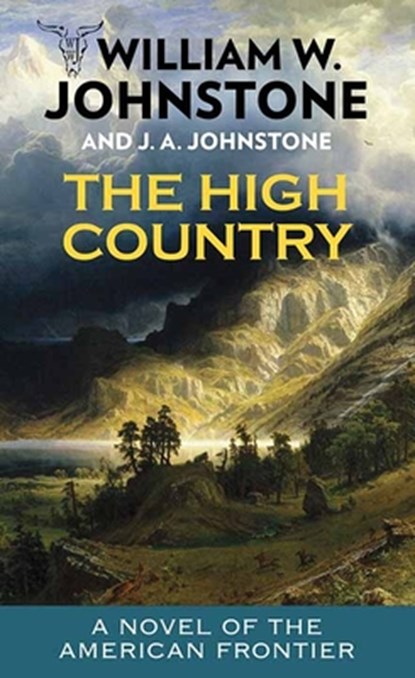 The High Country: To the River's End, William W. Johnstone - Gebonden - 9798891645455
