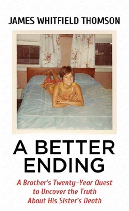A Better Ending: A Brother's Twenty-Year Quest to Uncover the Truth about His, James Whitfield Thomson - Gebonden - 9798891645592