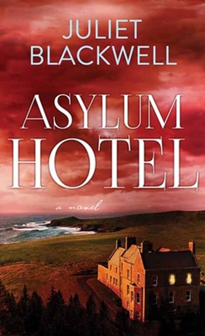 Asylum Hotel, Juliet Blackwell - Gebonden - 9798891646452