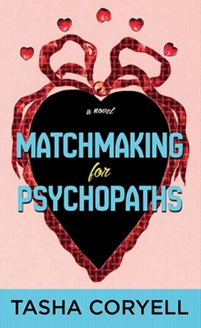 Matchmaking for Psychopaths, Tasha Coryell - Gebonden - 9798891646483