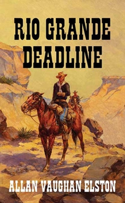 Rio Grande Deadline, Allan Vaughan Elston - Gebonden - 9798891646674