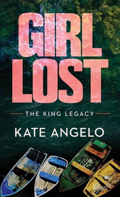 Girl Lost: The King Legacy, Kate Angelo - Gebonden - 9798891646834