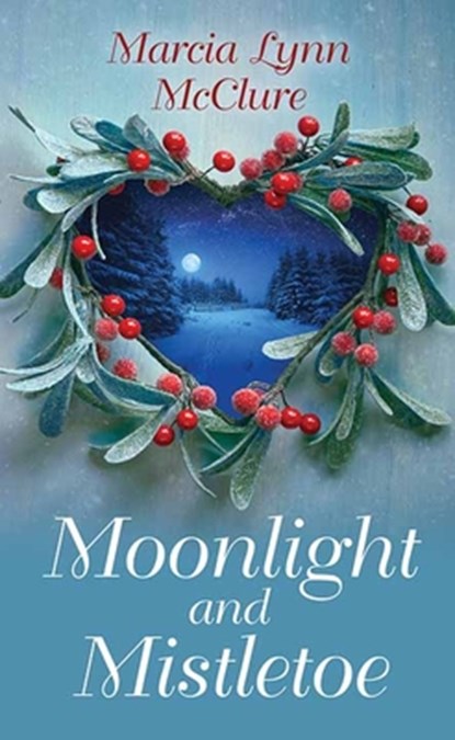 Moonlight and Mistletoe, Marcia Lynn McClure - Gebonden - 9798891647220
