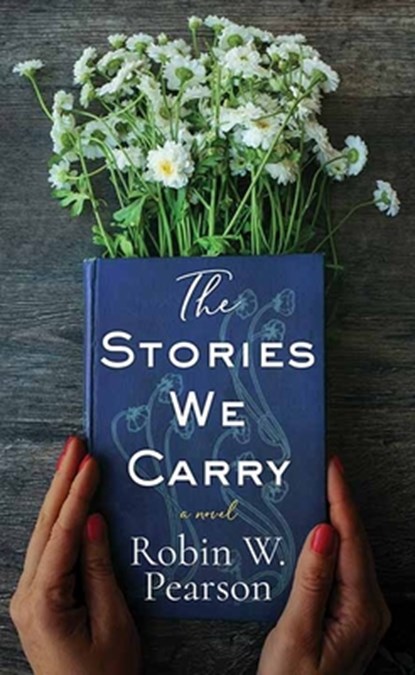 The Stories We Carry, Robin W. Pearson - Gebonden - 9798891647411