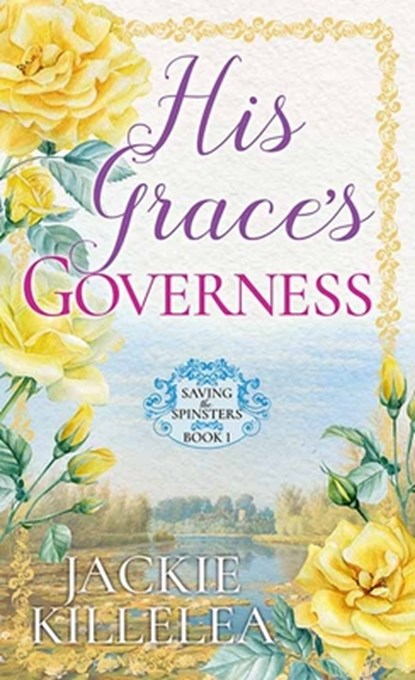His Grace's Governess: Saving the Spinsters, Jackie Killelea - Gebonden - 9798891648012