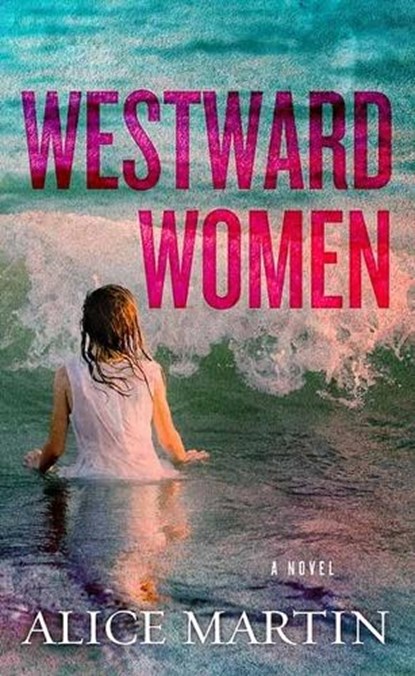 Westward Women, Alice Martin - Gebonden - 9798891648777