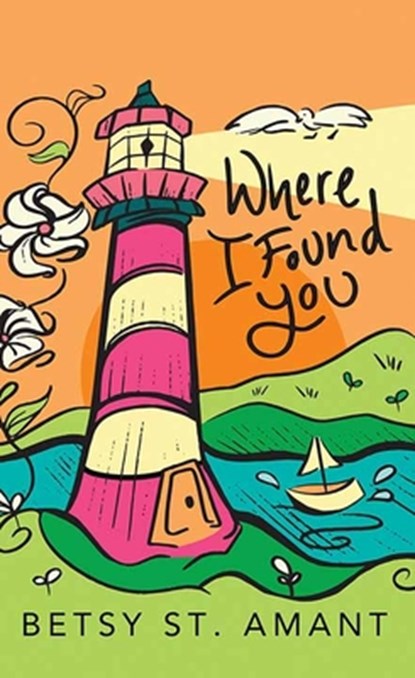 Where I Found You: Magnolia Bay, Betsy St Amant - Gebonden - 9798891648845