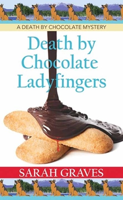 Death by Chocolate Ladyfingers: Death by Chocolate Mysteries, Sarah Graves - Gebonden - 9798891648913