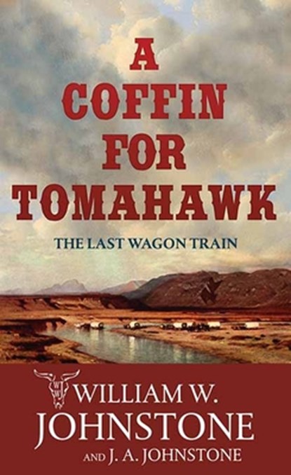 A Coffin for Tomahawk: The Last Wagon Train, William W. Johnstone - Gebonden - 9798891648937