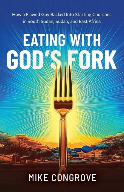 Eating with God's Fork, Mike Congrove - Paperback - 9798891652200