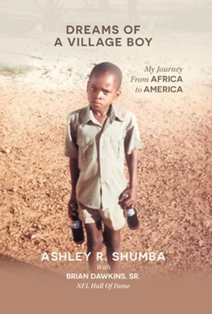 Dreams of a Village Boy: My Journey from Africa to America, Ashley R. Shumba - Gebonden - 9798891652248