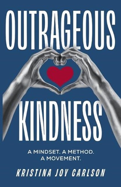 Outrageous Kindness, Kristina Joy Carlson - Paperback - 9798891653030